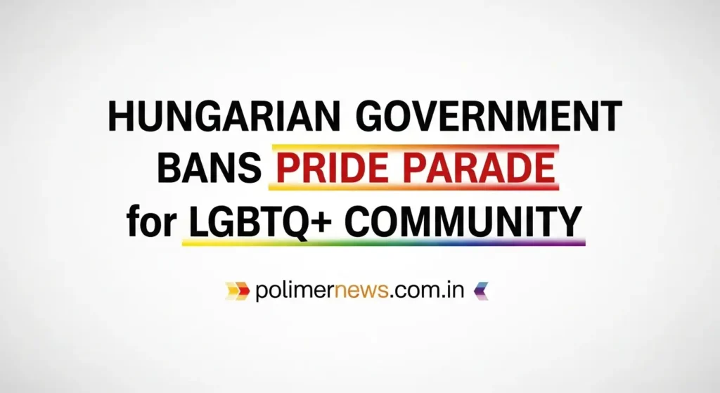 Hungarian Government Bans Pride Parade for LGBTQ+ Community