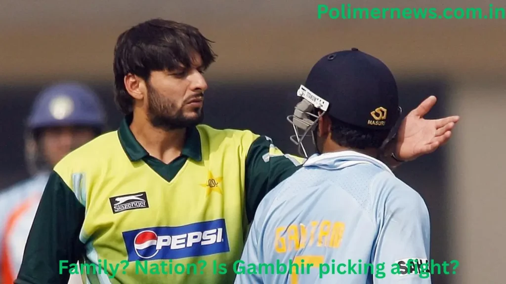 Family? Nation? Is Gambhir picking a fight?